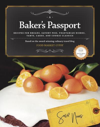 Susie Norris, A Baker's Passport, baking, cookbooks, baking books, classic baking, recipes, dessert, culinary travel